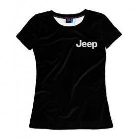 Женская футболка 3D с принтом Jeep в Санкт-Петербурге, 100% полиэфир ( синтетическое хлопкоподобное полотно) | прямой крой, круглый вырез горловины, длина до линии бедер | автомобиль | джип | марка | машина