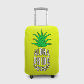Чехол для чемодана 3D с принтом Aloha, Bride! в Санкт-Петербурге, 86% полиэфир, 14% спандекс | двустороннее нанесение принта, прорези для ручек и колес | aloha | beaches | bride | ананас | девичник | невеста | пляж | пляжная вечеринка | тропики | фрукты
