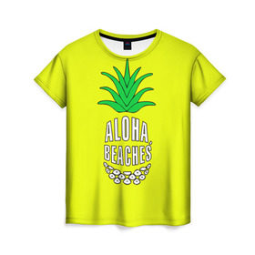 Женская футболка 3D с принтом Aloha, Beaches! в Санкт-Петербурге, 100% полиэфир ( синтетическое хлопкоподобное полотно) | прямой крой, круглый вырез горловины, длина до линии бедер | aloha | beaches | bride | ананас | девичник | невеста | пляж | пляжная вечеринка | тропики | фрукты