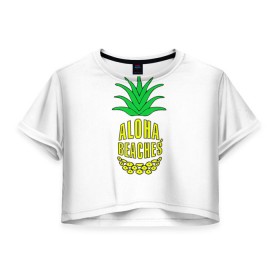 Женская футболка 3D укороченная с принтом Aloha, Beachess в Санкт-Петербурге, 100% полиэстер | круглая горловина, длина футболки до линии талии, рукава с отворотами | aloha | beaches | bride | ананас | девичник | невеста | пляж | пляжная вечеринка | тропики | фрукты