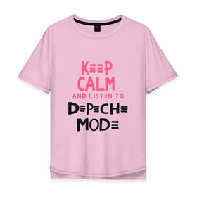 Мужская футболка хлопок Oversize с принтом Keep Calm and listen to DM в Санкт-Петербурге, 100% хлопок | свободный крой, круглый ворот, “спинка” длиннее передней части | music