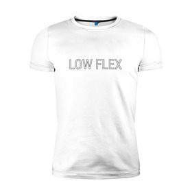 Мужская футболка премиум с принтом Низкий флекс в Санкт-Петербурге, 92% хлопок, 8% лайкра | приталенный силуэт, круглый вырез ворота, длина до линии бедра, короткий рукав | low flex | низкий флекс