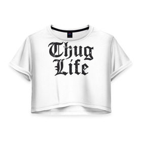 Женская футболка 3D укороченная с принтом Thug Life в Санкт-Петербурге, 100% полиэстер | круглая горловина, длина футболки до линии талии, рукава с отворотами | Тематика изображения на принте: 2pac | amaru | life | shakur | thug | thung | tupac
