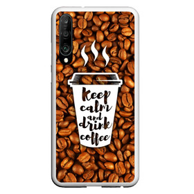 Чехол для Honor P30 с принтом keep calm and drink coffee в Санкт-Петербурге, Силикон | Область печати: задняя сторона чехла, без боковых панелей | coffee | keep calm | кофе