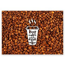 Поздравительная открытка с принтом keep calm and drink coffee в Санкт-Петербурге, 100% бумага | плотность бумаги 280 г/м2, матовая, на обратной стороне линовка и место для марки
 | coffee | keep calm | кофе