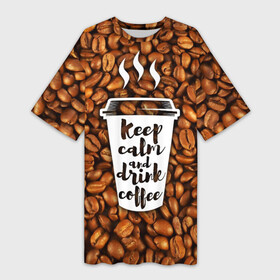 Платье-футболка 3D с принтом keep calm and drink coffee в Санкт-Петербурге,  |  | coffee | keep calm | кофе