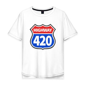 Мужская футболка хлопок Oversize с принтом HIGHWAY 420 в Санкт-Петербурге, 100% хлопок | свободный крой, круглый ворот, “спинка” длиннее передней части | 420 | bob marley | bong | buds | high way | highway | joint | smoke | weed | боб марли | бонг | бошки | джоинт | косяк