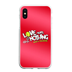 Чехол для iPhone XS Max матовый с принтом Love means nothing only tennis в Санкт-Петербурге, Силикон | Область печати: задняя сторона чехла, без боковых панелей | Тематика изображения на принте: большой | большой теннис | любовь ничего не значит только большой теннис | теннис