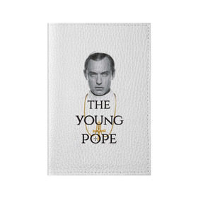 Обложка для паспорта матовая кожа с принтом The Young Pope в Санкт-Петербурге, натуральная матовая кожа | размер 19,3 х 13,7 см; прозрачные пластиковые крепления | young pope | джуд | лоу | молодой папа