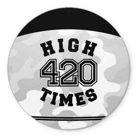 Коврик круглый с принтом High Times 420 Camo в Санкт-Петербурге, резина и полиэстер | круглая форма, изображение наносится на всю лицевую часть | camouflage | камо | камуфляж