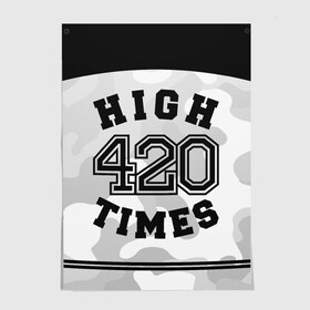 Постер с принтом High Times 420 Camo в Санкт-Петербурге, 100% бумага
 | бумага, плотность 150 мг. Матовая, но за счет высокого коэффициента гладкости имеет небольшой блеск и дает на свету блики, но в отличии от глянцевой бумаги не покрыта лаком | camouflage | камо | камуфляж