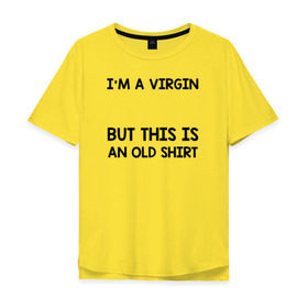 Мужская футболка хлопок Oversize с принтом Im a Virgin в Санкт-Петербурге, 100% хлопок | свободный крой, круглый ворот, “спинка” длиннее передней части | girl | young pope | молодой папа