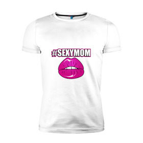 Мужская футболка премиум с принтом #SEXYMOM в Санкт-Петербурге, 92% хлопок, 8% лайкра | приталенный силуэт, круглый вырез ворота, длина до линии бедра, короткий рукав | milf | губы | мама | мамочка | надпись | пафос | помада | поцелуй | хештег