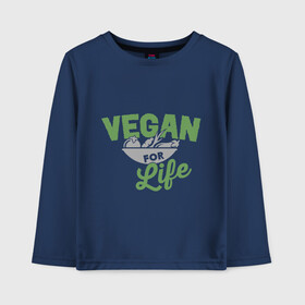 Детский лонгслив хлопок с принтом Vegan for Life в Санкт-Петербурге, 100% хлопок | круглый вырез горловины, полуприлегающий силуэт, длина до линии бедер | green | vegan | yoga | веган | вегетарианец | вегетарианство | витамины | здоровье | зеленый | зож | йога | овощи | фрукты