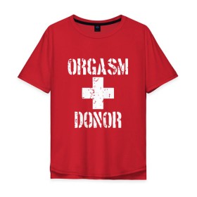 Мужская футболка хлопок Oversize с принтом Orgasm + donor в Санкт-Петербурге, 100% хлопок | свободный крой, круглый ворот, “спинка” длиннее передней части | malchishnik | американский пирог | донор | жених | мальчишник | молодожены | свадьба | стифлер