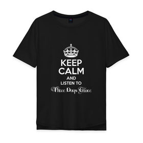 Мужская футболка хлопок Oversize с принтом Listen to Three Days Grace в Санкт-Петербурге, 100% хлопок | свободный крой, круглый ворот, “спинка” длиннее передней части | heavy metal | keep calm | корона | надпись | рок | слушай | сохраняй спокойствие | хард рок