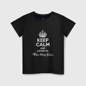 Детская футболка хлопок с принтом Listen to Three Days Grace в Санкт-Петербурге, 100% хлопок | круглый вырез горловины, полуприлегающий силуэт, длина до линии бедер | heavy metal | keep calm | корона | надпись | рок | слушай | сохраняй спокойствие | хард рок