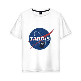 Женская футболка хлопок Oversize с принтом Tardis NASA в Санкт-Петербурге, 100% хлопок | свободный крой, круглый ворот, спущенный рукав, длина до линии бедер
 | doctor who | space | tardis | time machine | будка | время. пространство | доктор кто | космос | машина времени | наса | сериал | тардис