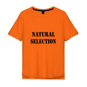 Мужская футболка хлопок Oversize с принтом Natural Selection в Санкт-Петербурге, 100% хлопок | свободный крой, круглый ворот, “спинка” длиннее передней части | natural | надпись