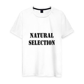 Мужская футболка хлопок с принтом Natural Selection в Санкт-Петербурге, 100% хлопок | прямой крой, круглый вырез горловины, длина до линии бедер, слегка спущенное плечо. | Тематика изображения на принте: natural | надпись