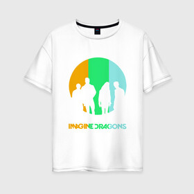 Женская футболка хлопок Oversize с принтом Imagine Dragons в Санкт-Петербурге, 100% хлопок | свободный крой, круглый ворот, спущенный рукав, длина до линии бедер
 | imagine dragons