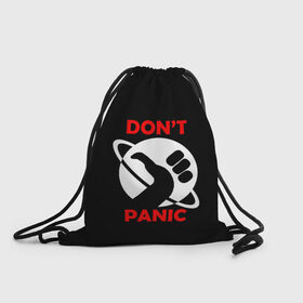 Рюкзак-мешок 3D с принтом Don`t panic в Санкт-Петербурге, 100% полиэстер | плотность ткани — 200 г/м2, размер — 35 х 45 см; лямки — толстые шнурки, застежка на шнуровке, без карманов и подкладки | dont panic