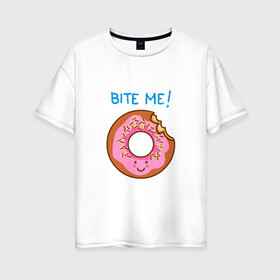 Женская футболка хлопок Oversize с принтом Укуси меня в Санкт-Петербурге, 100% хлопок | свободный крой, круглый ворот, спущенный рукав, длина до линии бедер
 | bart | donut | food | homer | simpsons | аппетит | барт | гомер | еда | мультфильм | пончик | симпсоны | сладкий