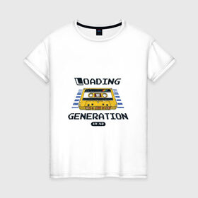 Женская футболка хлопок с принтом Loading Generation в Санкт-Петербурге, 100% хлопок | прямой крой, круглый вырез горловины, длина до линии бедер, слегка спущенное плечо | 1982 | аудиокассета | загрузка | кассета | поколение