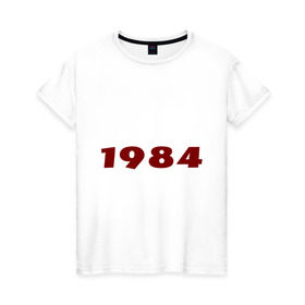 Женская футболка хлопок с принтом 1984 в Санкт-Петербурге, 100% хлопок | прямой крой, круглый вырез горловины, длина до линии бедер, слегка спущенное плечо | big | brother | watching | ангсоц | антиутопия | большой | брат | книга | наблюдает | оруэлл | цитата