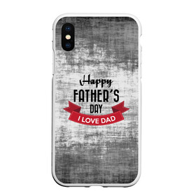 Чехол для iPhone XS Max матовый с принтом Happy Fathers day в Санкт-Петербурге, Силикон | Область печати: задняя сторона чехла, без боковых панелей | happy father day | отец | папа | подарки | праздник | текстуры