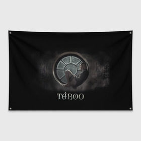 Флаг-баннер с принтом Taboo в Санкт-Петербурге, 100% полиэстер | размер 67 х 109 см, плотность ткани — 95 г/м2; по краям флага есть четыре люверса для крепления | taboo | tom hardy | сериалы | табу | том харди