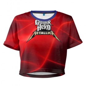 Женская футболка 3D укороченная с принтом Guitar Hero Metallica в Санкт-Петербурге, 100% полиэстер | круглая горловина, длина футболки до линии талии, рукава с отворотами | hard rock | heavy metal | hevy metal | metallica | music | rock | thrash metal | металлика | музыка | рок