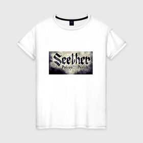 Женская футболка хлопок с принтом SEETHER в Санкт-Петербурге, 100% хлопок | прямой крой, круглый вырез горловины, длина до линии бедер, слегка спущенное плечо | saron gas | seether