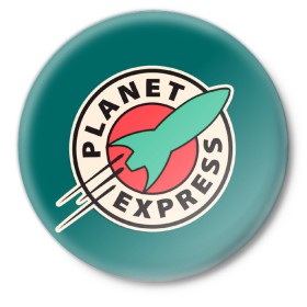 Значок с принтом Planet Express в Санкт-Петербурге,  металл | круглая форма, металлическая застежка в виде булавки | planet express