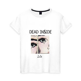 Женская футболка хлопок с принтом Dead Inside / Мертвый Внутри в Санкт-Петербурге, 100% хлопок | прямой крой, круглый вырез горловины, длина до линии бедер, слегка спущенное плечо | skate | swag | top | trend | мерч