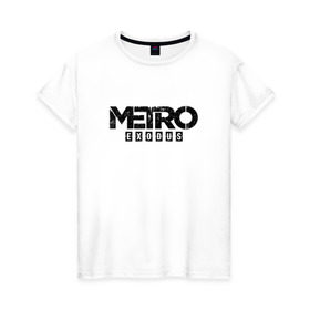 Женская футболка хлопок с принтом Metro: Exodus в Санкт-Петербурге, 100% хлопок | прямой крой, круглый вырез горловины, длина до линии бедер, слегка спущенное плечо | metro | metro exodus | метро