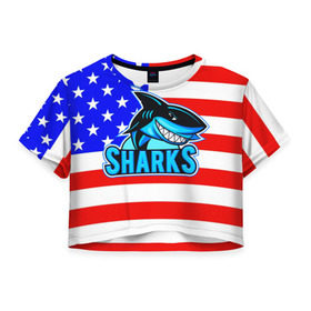 Женская футболка 3D укороченная с принтом Sharks USA в Санкт-Петербурге, 100% полиэстер | круглая горловина, длина футболки до линии талии, рукава с отворотами | sharks | usa | акула | америка | американец | символика америки | сша