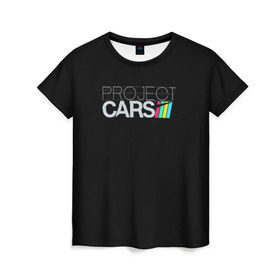 Женская футболка 3D с принтом Project Cars в Санкт-Петербурге, 100% полиэфир ( синтетическое хлопкоподобное полотно) | прямой крой, круглый вырез горловины, длина до линии бедер | car | crew | dirt | forza | grid | nfs | project cars | race | гонки | машина | нфс