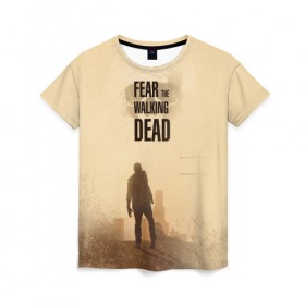 Женская футболка 3D с принтом Бойтесь ходячих мертвецов 3 в Санкт-Петербурге, 100% полиэфир ( синтетическое хлопкоподобное полотно) | прямой крой, круглый вырез горловины, длина до линии бедер | 