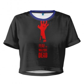 Женская футболка 3D укороченная с принтом Бойтесь ходячих мертвецов 3 в Санкт-Петербурге, 100% полиэстер | круглая горловина, длина футболки до линии талии, рукава с отворотами | 
