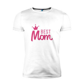 Мужская футболка премиум с принтом Best Mom в Санкт-Петербурге, 92% хлопок, 8% лайкра | приталенный силуэт, круглый вырез ворота, длина до линии бедра, короткий рукав | best mom | mom | лучшая мама | мама | мамочка