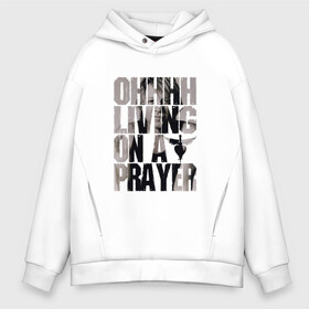 Мужское худи Oversize хлопок с принтом Ohhhh living on a prayer в Санкт-Петербурге, френч-терри — 70% хлопок, 30% полиэстер. Мягкий теплый начес внутри —100% хлопок | боковые карманы, эластичные манжеты и нижняя кромка, капюшон на магнитной кнопке | bon jovi | бон | бон джови | глэм | группа | джови | джон | рок | хард