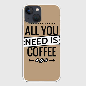Чехол для iPhone 13 mini с принтом Всё что тебе нужно   это кофе в Санкт-Петербурге,  |  | all you need | coffee | кофе