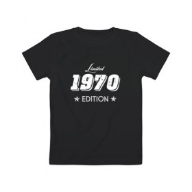 Детская футболка хлопок с принтом limited edition 1970 в Санкт-Петербурге, 100% хлопок | круглый вырез горловины, полуприлегающий силуэт, длина до линии бедер | Тематика изображения на принте: 