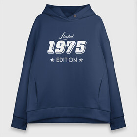 Женское худи Oversize хлопок с принтом limited edition 1975 в Санкт-Петербурге, френч-терри — 70% хлопок, 30% полиэстер. Мягкий теплый начес внутри —100% хлопок | боковые карманы, эластичные манжеты и нижняя кромка, капюшон на магнитной кнопке | 1975 | день рождения | подарок | праздник