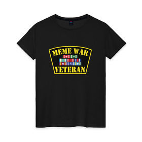 Женская футболка хлопок с принтом MEME WAR VETERAN в Санкт-Петербурге, 100% хлопок | прямой крой, круглый вырез горловины, длина до линии бедер, слегка спущенное плечо | ветеран мемной войны | военные действия | диванные войска | интернет | мемасы | мемесы | мемчики | мемы | прикол