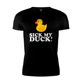 Мужская футболка премиум с принтом Sick my duck! в Санкт-Петербурге, 92% хлопок, 8% лайкра | приталенный силуэт, круглый вырез ворота, длина до линии бедра, короткий рукав | Тематика изображения на принте: больная уточка