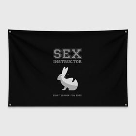 Флаг-баннер с принтом Sex Instructor в Санкт-Петербурге, 100% полиэстер | размер 67 х 109 см, плотность ткани — 95 г/м2; по краям флага есть четыре люверса для крепления | Тематика изображения на принте: first lesson free | instructor | rabbits | бесплатно | инструктор | кролики | первый | урок
