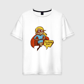 Женская футболка хлопок Oversize с принтом Супер мама в Санкт-Петербурге, 100% хлопок | свободный крой, круглый ворот, спущенный рукав, длина до линии бедер
 | 8 марта | девушка | жена | женщина | мама