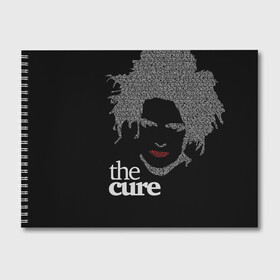 Альбом для рисования с принтом The Cure в Санкт-Петербурге, 100% бумага
 | матовая бумага, плотность 200 мг. | robert smith | rock band | the cure | uk | британия | роберт смит | рок группа